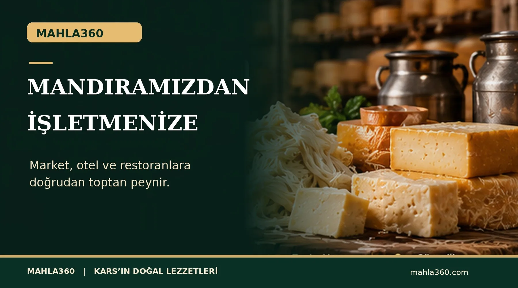 Mandıramızdan İşletmenize. Market, otel ve restoranlara doğrudan toptan peynir.