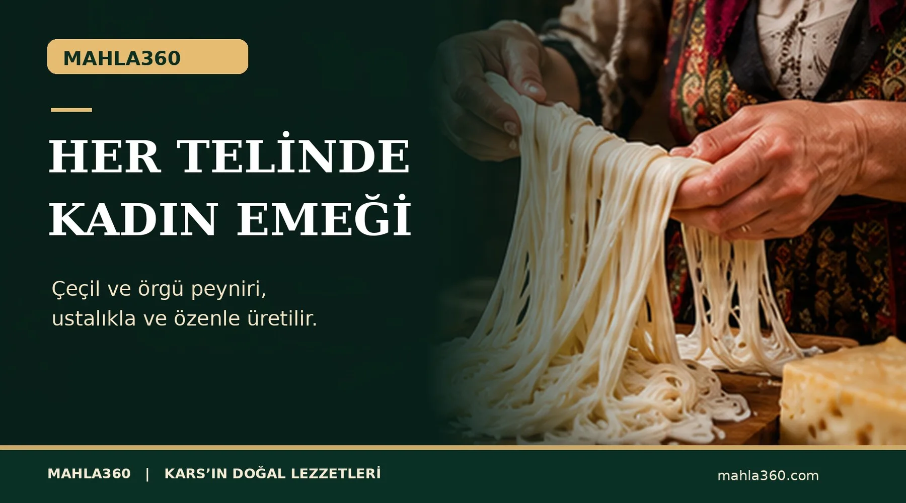 Her Telinde Kadın Emeği. Çeçil ve örgü peyniri, ustalıkla ve özenle üretilir.